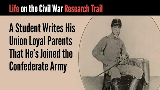 A Student Writes His Union Loyal Parents That He's Joined the Confederate Army