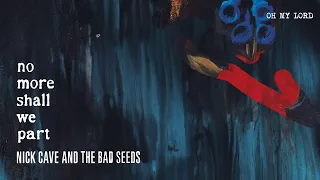 Nick Cave & The Bad Seeds - Oh My Lord (Official Audio)