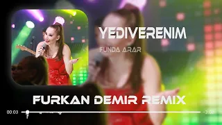 Funda Arar - Yediverenim ( Furkan Demir Remix ) Ah Yararsızım Ayarsızım