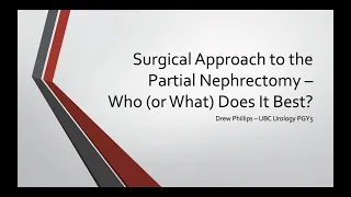 The Partial Nephrectomy - Who (or What) Does It Best?