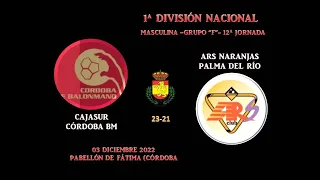 CAJASUR CÓRDOBA BM vs ARS NARANJAS PALMA DEL RIO 1ª DIVISIÓN NACIONAL 03 -12 -22.