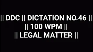 || LEGAL DICTATION.46 || 100 WPM || DDC ||