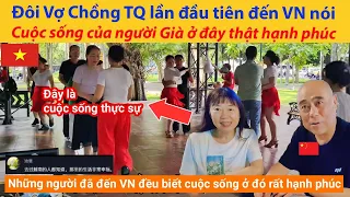 Đôi Vợ Chồng Trung Quốc lần đầu tiên đến Việt Nam nói: Cuộc sống của người Già ở đây thật hạnh phúc