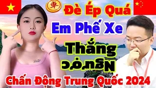 Đè Ép Quá Em Phế Xe Thắng Ngược. Chấn Động Trung Quốc 2024 [Cờ Tướng]