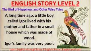 English Story | Listen English through Story Level 2 | The Bird of Happiness and Other Wise Tales