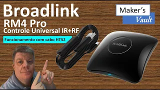 Broadlink RM4 Pro: Controle Universal IR+RF - Veja como funciona com o cabo HTS2!