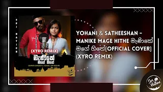 Manike Mage Hithe මැණිකේ මගේ හිතේ - Official Cover - (Xyro Remix) @YohaniMusic & Satheeshan