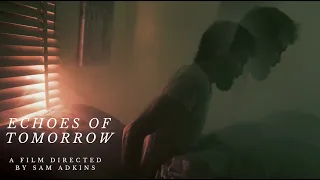 Echoes Of Tomorrow - Short Film