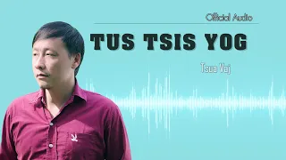 TUS TSIS YOG - Tsua Vaj ( Official Audio )