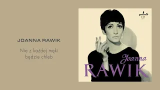 Joanna Rawik - Nie z każdej mąki będzie chleb [Official Audio]