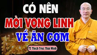 Có nên mời VONG LINH Người Đã Khuất Về Ăn Cơm Chung? Thầy Thích Trúc Thái Minh