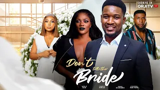 DON'T TELL THE BRIDE - WOLE OJO | EBERE NWIZU | NIGERIAN MOVIES 2023 LATEST FULL MOVIES | LOVE MOVIE