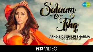 Salaam-e-Ishq | Arko & DJ Shilpi Sharma I Jasmine Sandlas