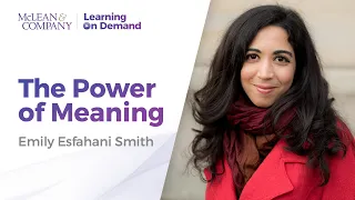 The Power of Meaning with Emily Esfahni Smith | McLean & Company Learning on Demand Series