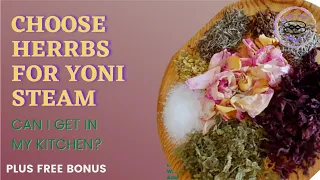 How to choose Herbs for Yoni Steam. Your Herbal blend must have these herbs and benefits.