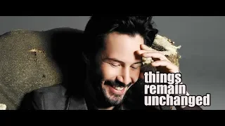 Keanu Reeves  | Things remain unchanged