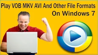 How To Play VOB MKV AVI And Other File Formats On Windows 7 In Windows Media Player