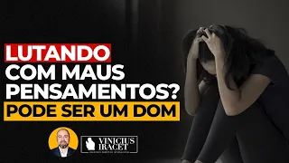 LUTANDO COM MAUS PENSAMENTOS - Pode ser que tenha o Dom de Discernimento de Espíritos