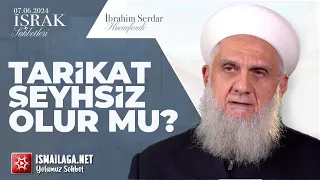 İşrak Sohbetleri; Tarikat Şeyhsiz Olur Mu? - İbrahim Serdar Hoca Efendi @ismailaganet