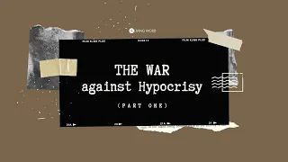 “The War Against Hypocrisy Part One (Matthew 3:7-12)” Pastor Mel Caparros September 26, 2021