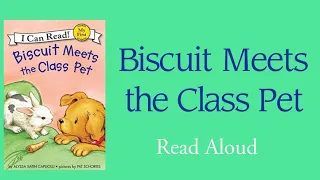 Biscuit Meets The Class Pet - Read Aloud | Alyssa Satin Capucilli
