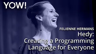 Hedy: Creating a Programming Language for Everyone • Felienne Hermans • YOW! 2023