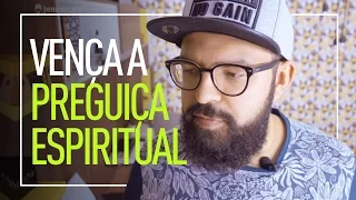 VENÇA A PREGUIÇA ESPIRITUAL - Douglas Gonçalves