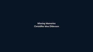 Missing Memories by Christoffer Moe Ditlevsen