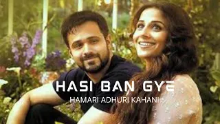 Hasi ban gaye_Hamari Adhuri Kahani|Ami Mishra|Kunal Verma||(slowed+reverb)