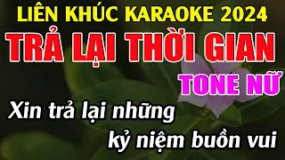 Liên Khúc Trả Lại Thời Gian - Karaoke Tone Nữ - Karaoke Tuyệt Phẩm