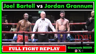 Joel Bartell vs Jordan Grannum - FULL FIGHT - TM14/Mo Prior (24/02/24)