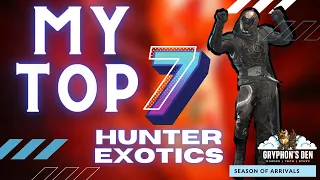 Top 7 Must Have Hunter Exotics | Destiny 2 Season of Arrivals | PVE & PVP