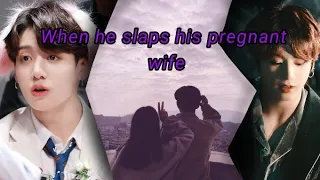 •Jungkook oneshot• |When he slaps his pregnant wife|