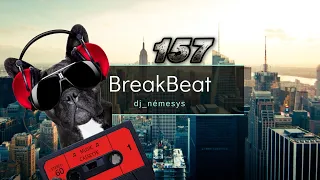 🔥 BREAK BEAT 🔥 SESSION 🔥 NÉMESYS 🔥 157