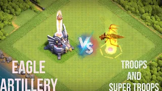 Eagle artillery VS max troops and super troops X1 | who's the fastest and powerful | Clash Of Clans