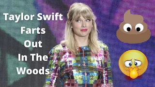 Taylor Swift Farts Out In The Woods | The Fart Zone | Lois Riley Durham