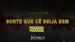 Sorte Que Cê Beija Bem - Maiara e Maraisa (Karaokê Version)