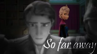 So far away ღ Elsa & Flynn