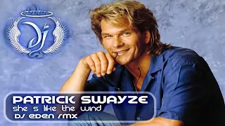 PATRICK SWAYZE - She's like the wind (Dj Eden remix)