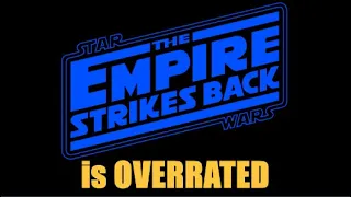 Empire Strikes Back is OVERRATED (OUTDATED)
