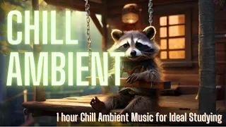 1 hour Chill Ambient Music for Ideal Studying | Meditation | Yoga | Relaxing