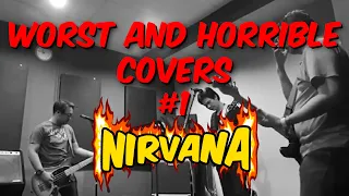 WORST AND HORRIBLE NIRVANA COVERS #1