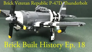 Brick Veteran Republic P-47D Thunderbolt Brick Built History Ep. 18