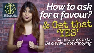 4 best ways to ask for ‘FAVOURS’ – Get a perfect ‘YES’ – Personality Development  by Skillopedia