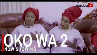 Oko Wa 2 Latest Yoruba Movie 2022 Drama Starring Yewande Adekoya|Rycardo Agbor|Ayo Mogaji | Iyabadan