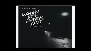 Eazy Flow - When Its Dark Out Freestyle