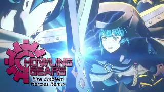 Howling Gears (Fire Emblem Heroes Remix)