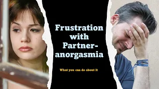 I cannot orgasm with my partner.