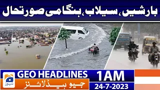 Geo News Headlines 1 AM | Rains, floods, Emergency situations | 24 July 2023