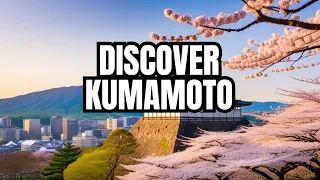 Exploring the Best Places in Kumamoto, Japan